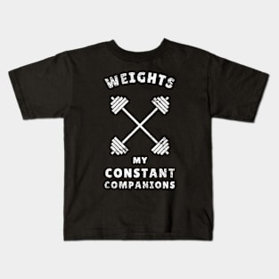 Weights: My constant companions Funny Lifting Kids T-Shirt